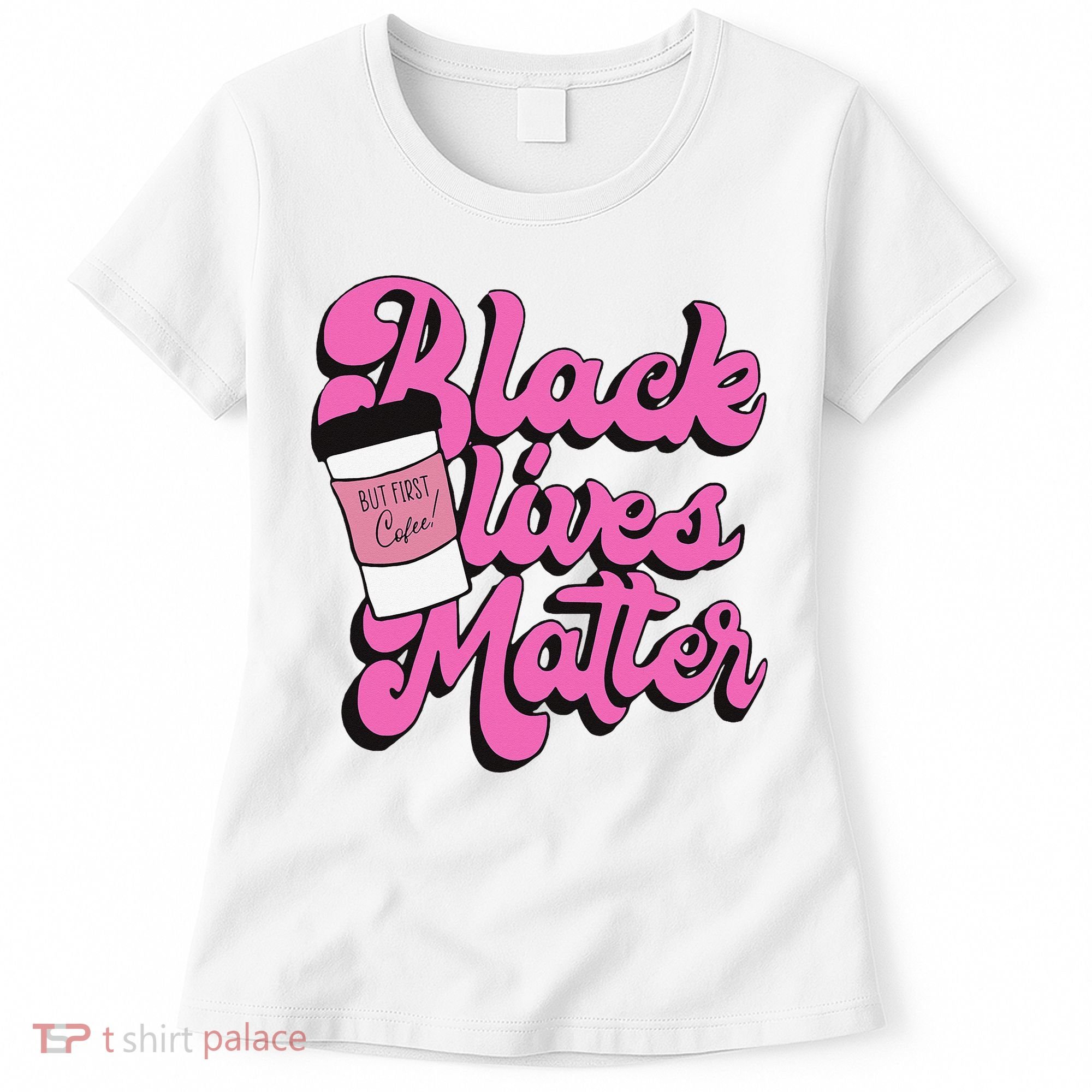 Black Lives BUT FIRST Coffee Matter Black Month History Women's T-Shirt