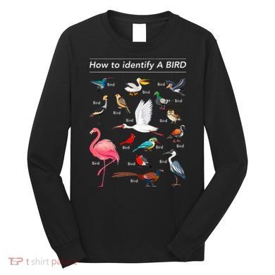 Birdwatcher Lover Birdwatching How To Identify A Bird Long Sleeve Shirt