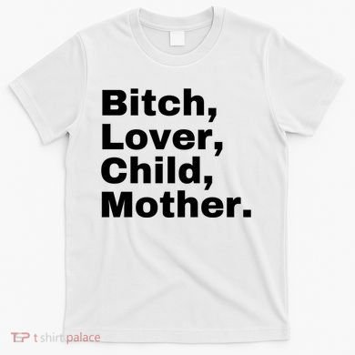 Bitch Lover Child Mother T-Shirt