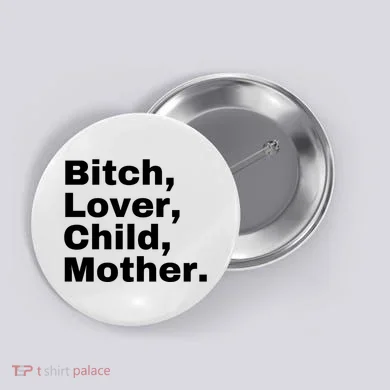 Bitch Lover Child Mother Button