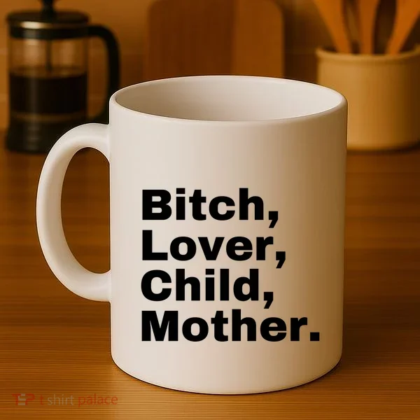 Bitch Lover Child Mother Coffee Mug