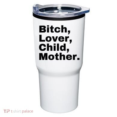 Bitch Lover Child Mother Tumbler