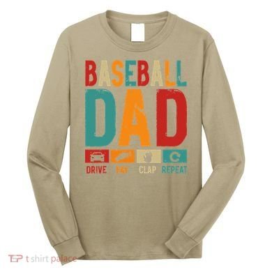 Baseball Lover Dad Drive Pay Slap Repeat Fathers Day Player Long Sleeve Shirt