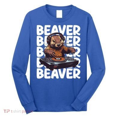 Beaver Lover DJ Funny Beaver Great Gift Long Sleeve Shirt