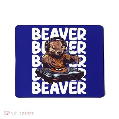 Beaver Lover DJ Funny Beaver Great Gift Mousepad