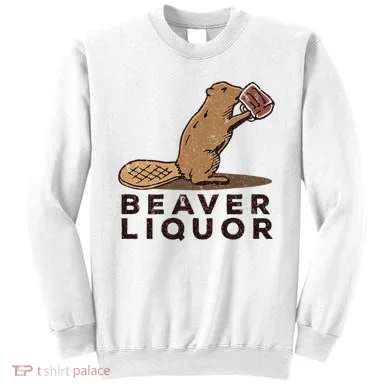 Beaver Liquor Drinking Sweatshirt