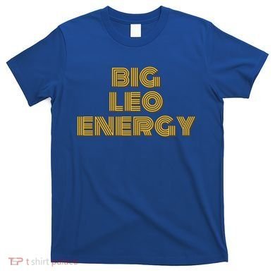 Big Leo Energy Astrology Gift T-Shirt