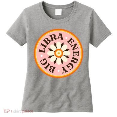 Big Libra Energy Zodiac Birthday Women's T-Shirt
