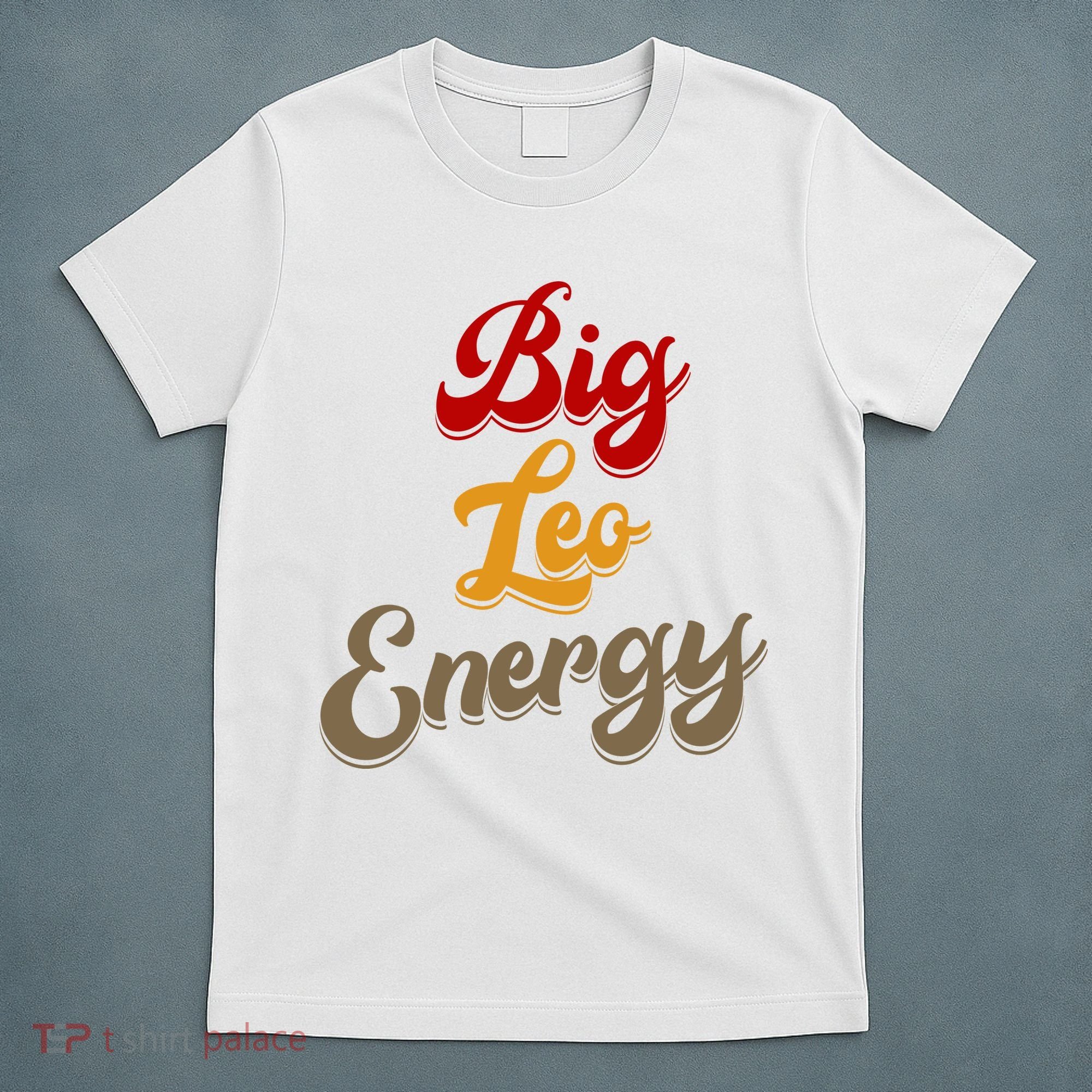 Big Leo Energy Women Horoscope Astrology T-Shirt