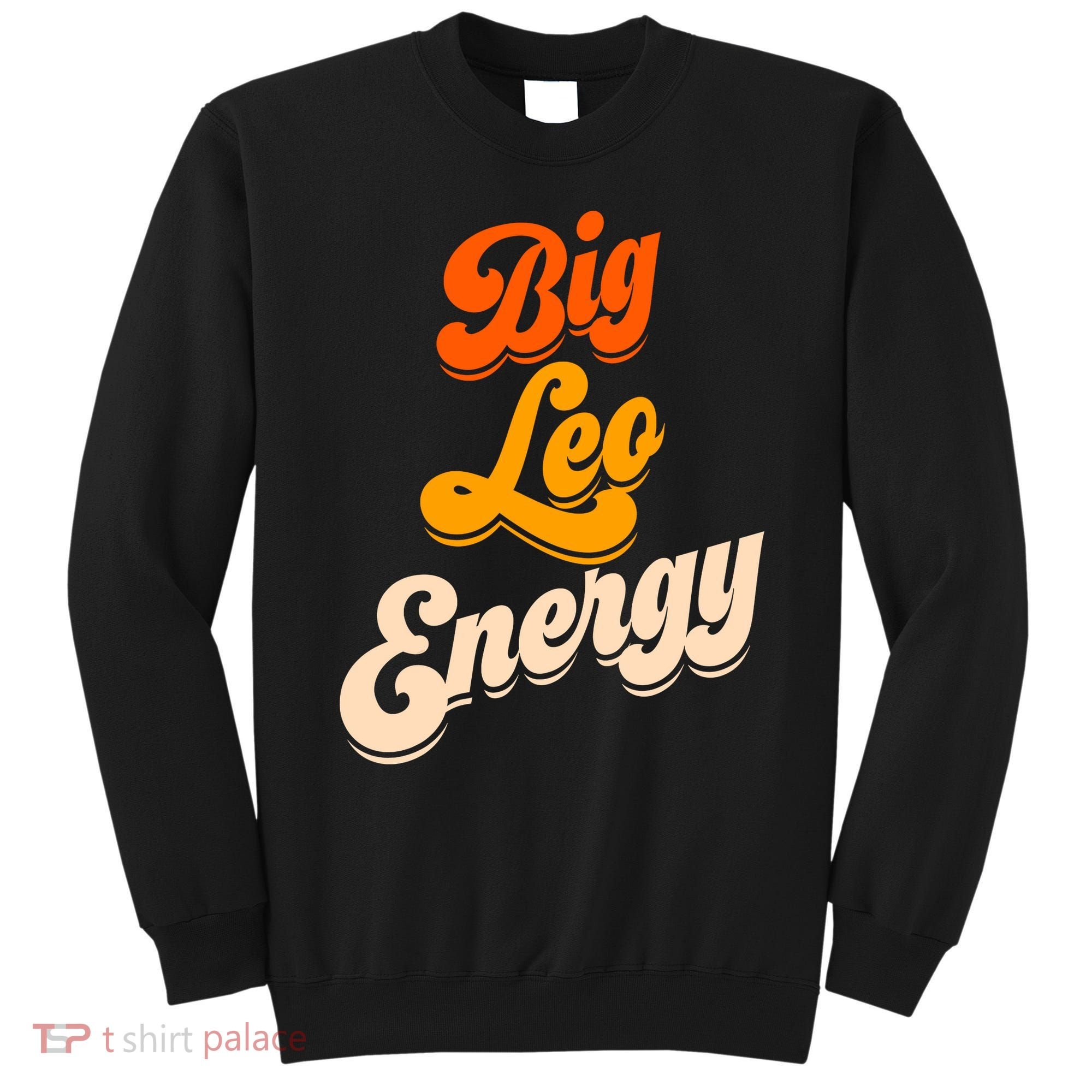 Big Leo Energy Leo For Women Horoscope Astrology Sweatshirt