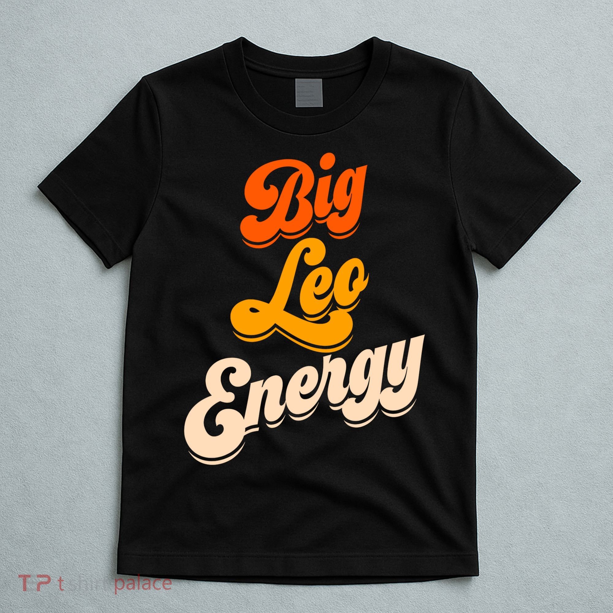 Big Leo Energy Leo For Women Horoscope Astrology T-Shirt
