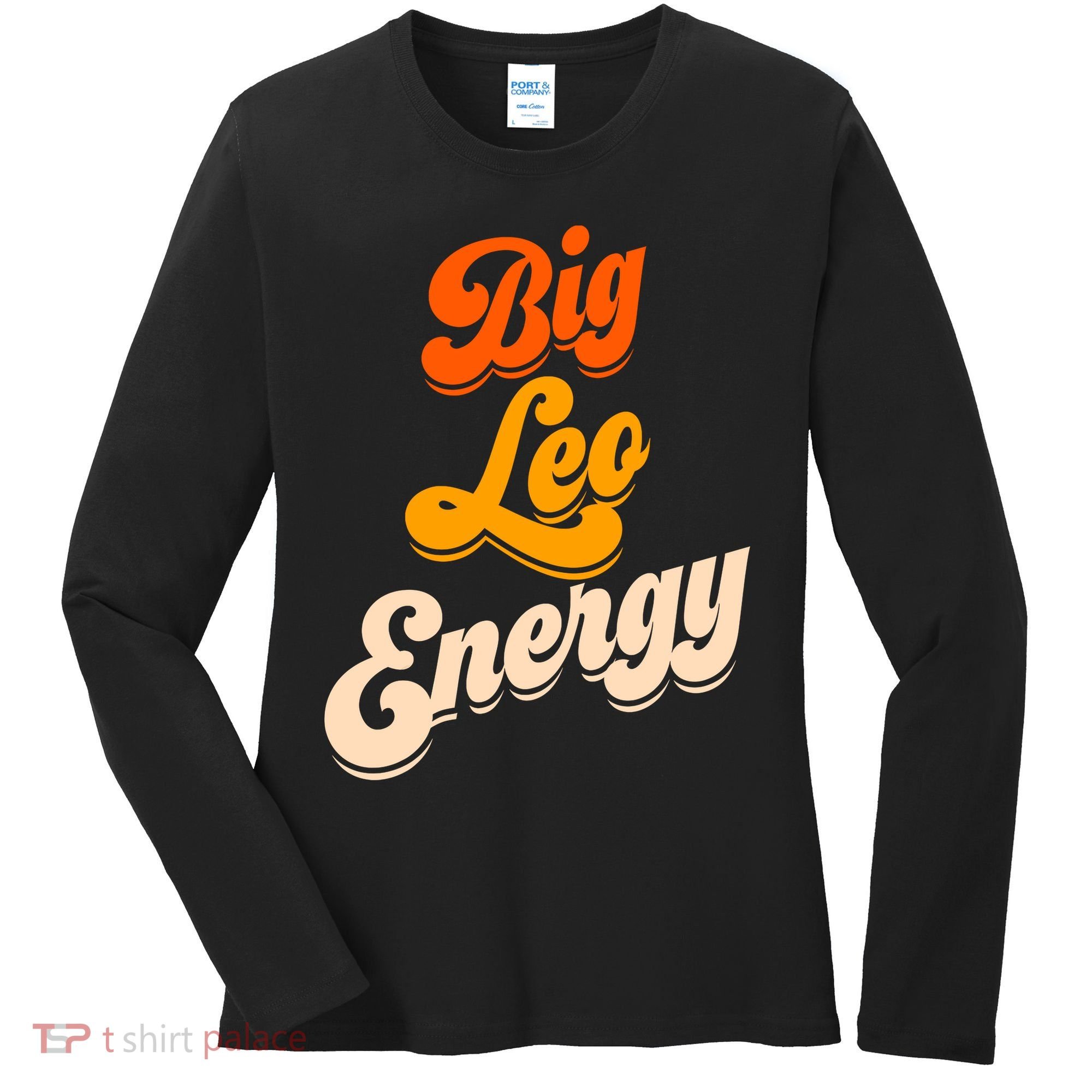 Big Leo Energy Leo For Women Horoscope Astrology Women's Long Sleeve Shirt