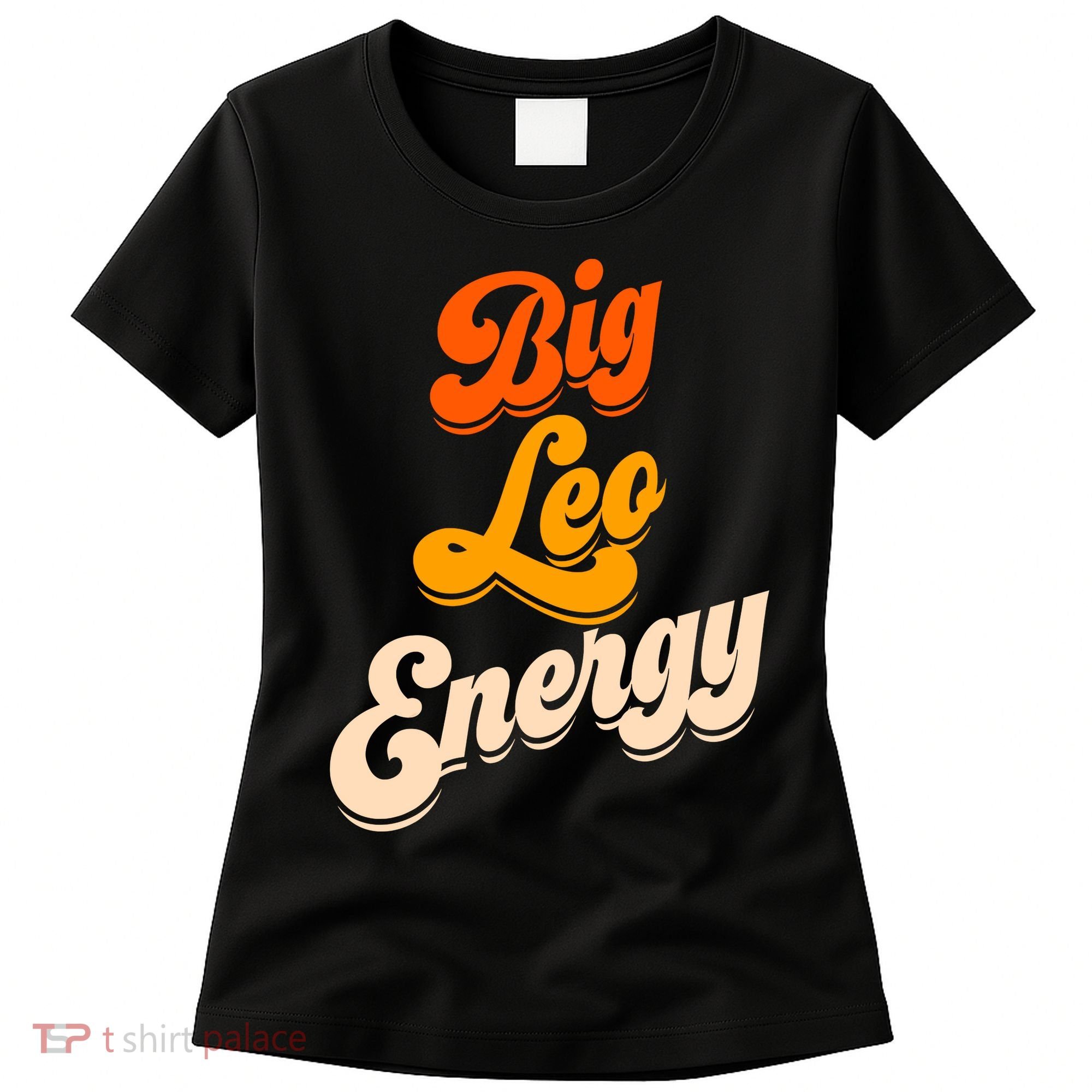 Big Leo Energy Leo For Women Horoscope Astrology Women's T-Shirt
