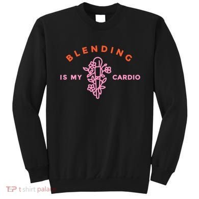 Blending Is My Cardio Sweatshirt