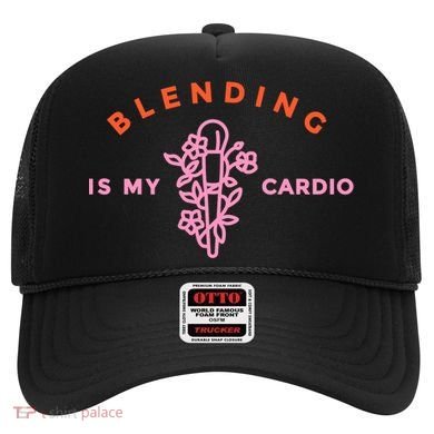 Blending Is My Cardio Hat