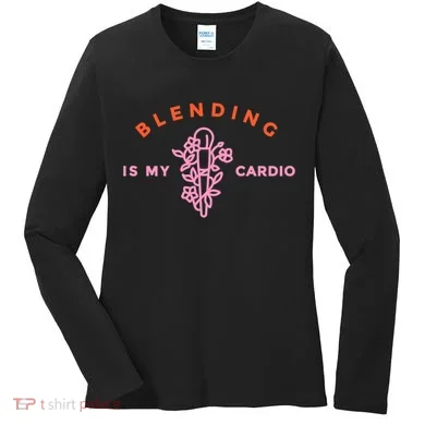 Blending Is My Cardio Women's Long Sleeve Shirt