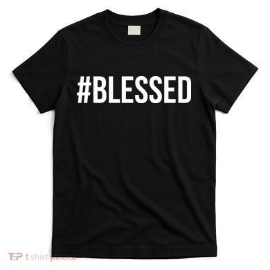 #Blessed T-Shirt