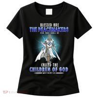 Blessed Are The Peacemakers Children Of God Women's T-Shirt thumb 0