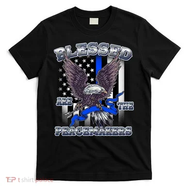 Blessed Are The Peacemakers Thin Blue Line Eagle T-Shirt