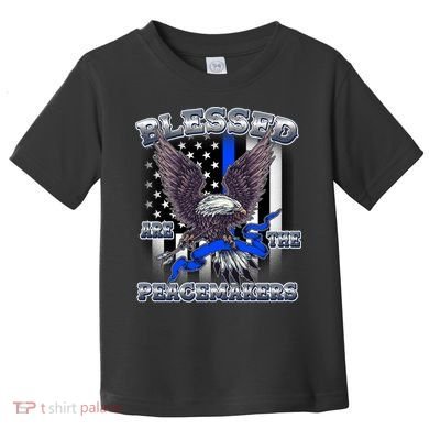Blessed Are The Peacemakers Thin Blue Line Eagle Toddler T-Shirt