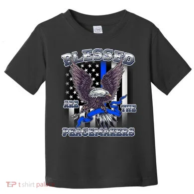Blessed Are The Peacemakers Thin Blue Line Eagle Toddler T-Shirt