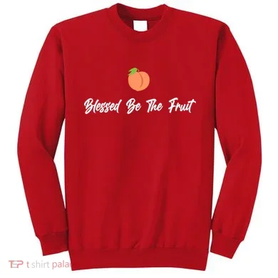 Blessed Be the Fruit Sweatshirt