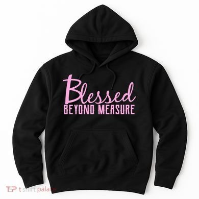 Blessed Beyond Measure Hoodie