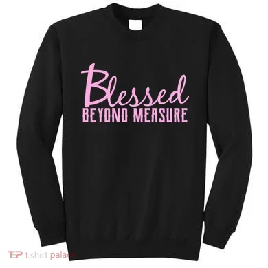 Blessed Beyond Measure Sweatshirt