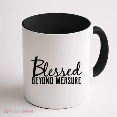 Blessed Beyond Measure Coffee Mug back