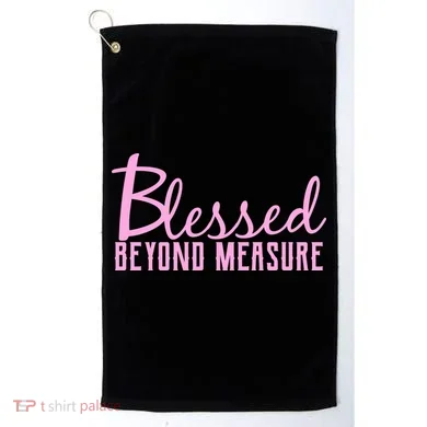 Blessed Beyond Measure Golf Towel