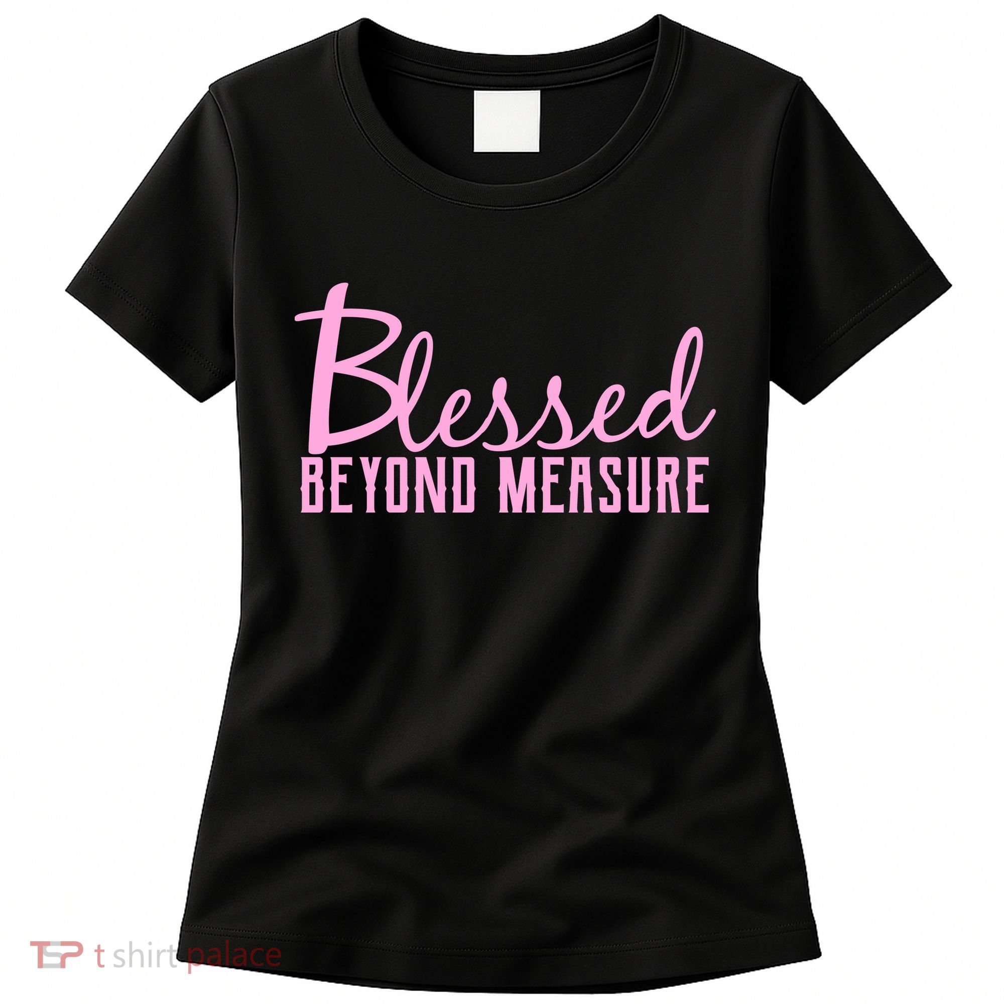 Blessed Beyond Measure Women's T-Shirt