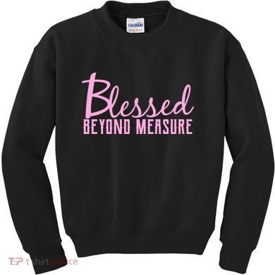 Blessed Beyond Measure Kids Sweatshirt