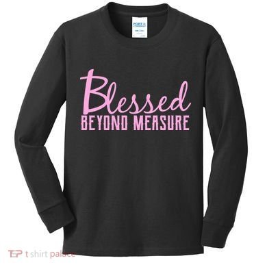 Blessed Beyond Measure Kids Long Sleeve Shirt