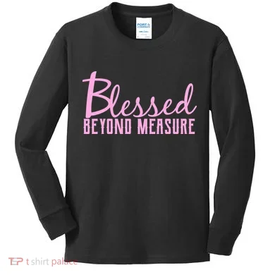 Blessed Beyond Measure Kids Long Sleeve Shirt