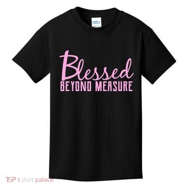 Blessed Beyond Measure Kids T-Shirt