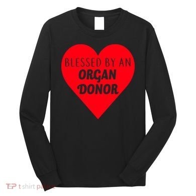 Blessed By An Organ Doner Long Sleeve Shirt