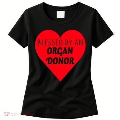 Blessed By An Organ Doner Women's T-Shirt
