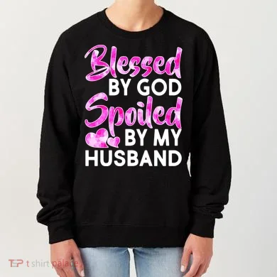 Blessed By God Spoiled By Husband Women's Sweatshirt