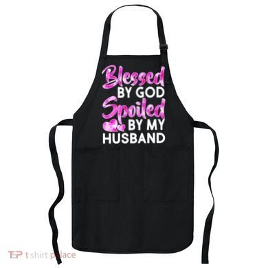 Blessed By God Spoiled By Husband Apron