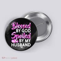 Blessed By God Spoiled By Husband Button thumb 0