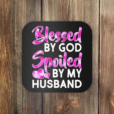 Blessed By God Spoiled By Husband Coaster