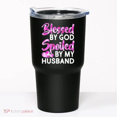 Blessed By God Spoiled By Husband Tumbler