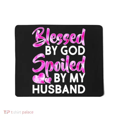 Blessed By God Spoiled By Husband Mousepad