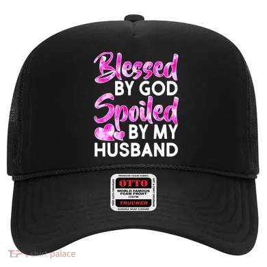 Blessed By God Spoiled By Husband Hat