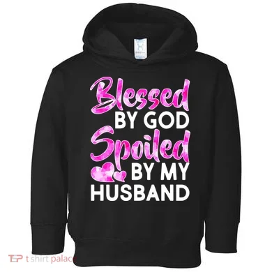 Blessed By God Spoiled By Husband Toddler Hoodie