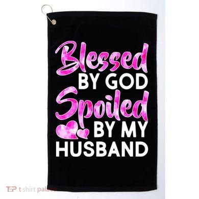 Blessed By God Spoiled By Husband Golf Towel
