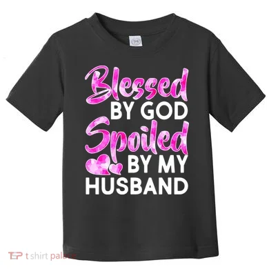 Blessed By God Spoiled By Husband Toddler T-Shirt
