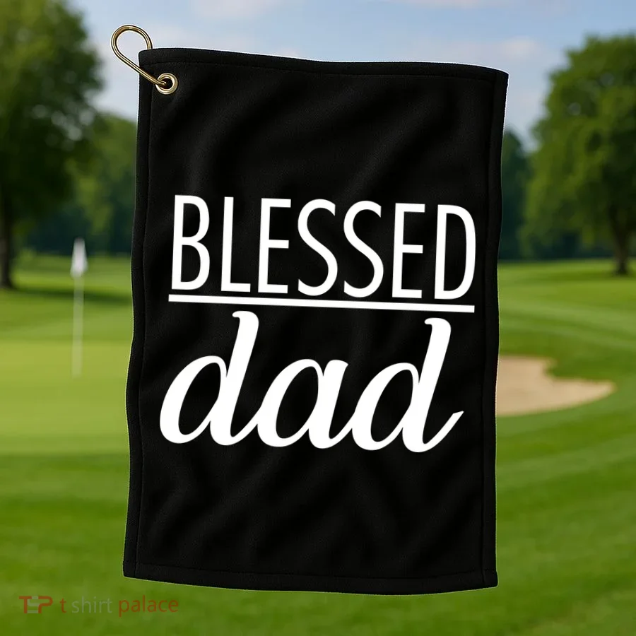 Blessed Dad Golf Towel