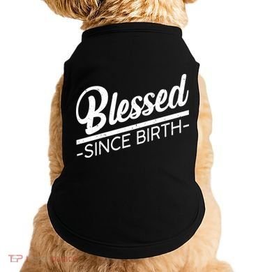 Blessed Since Birth Doggie Tank