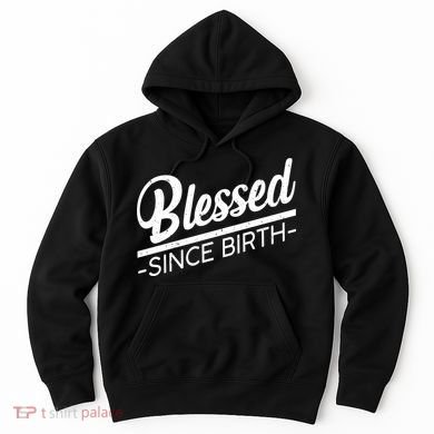 Blessed Since Birth Hoodie